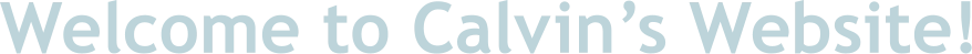 Welcome to Calvin’s Website!